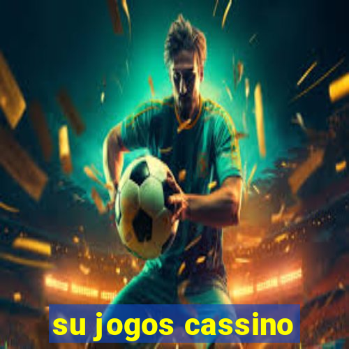 su jogos cassino